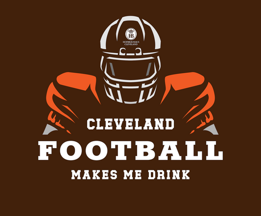 Cleveland Football Makes Me Drink - HB CLE